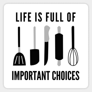 Life Is Full Of Important Choices Magnet